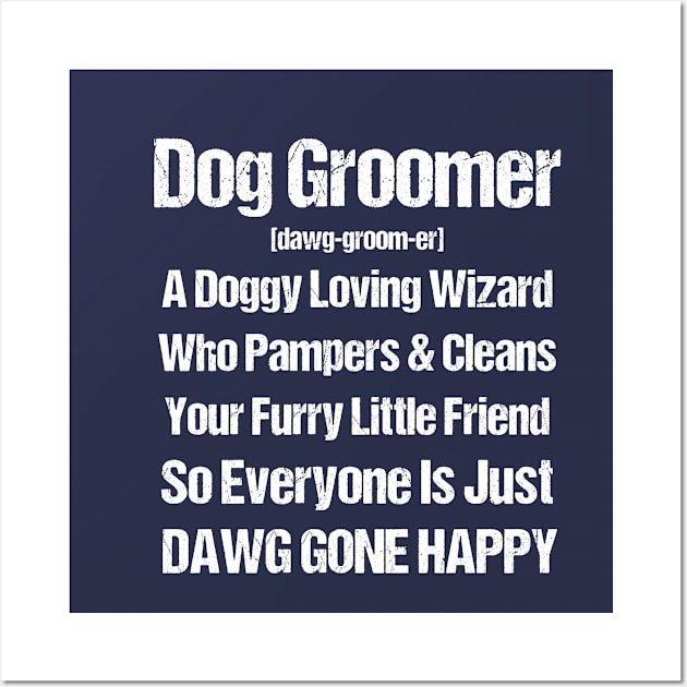 Dog Groomer Design - Funny Dog Grooming Gifts Wall Art by Cartba